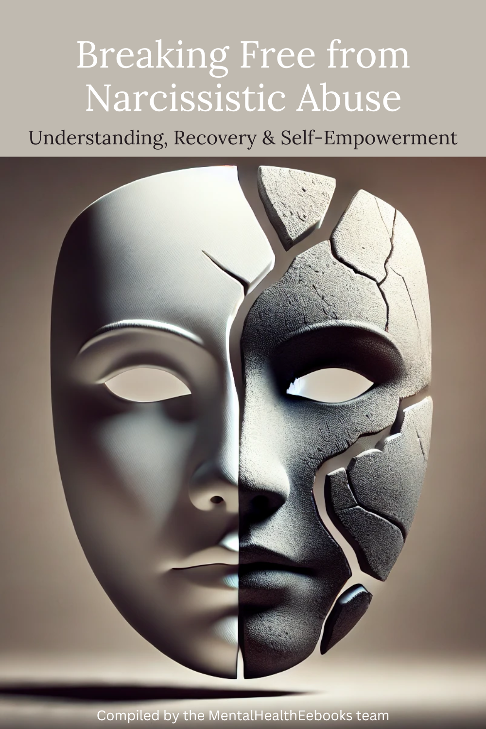 eBook cover for 'Breaking Free from Narcissistic Abuse', featuring a cracked theatrical mask symbolizing emotional pain, recovery, and self-empowerment MentalHealthEbooks