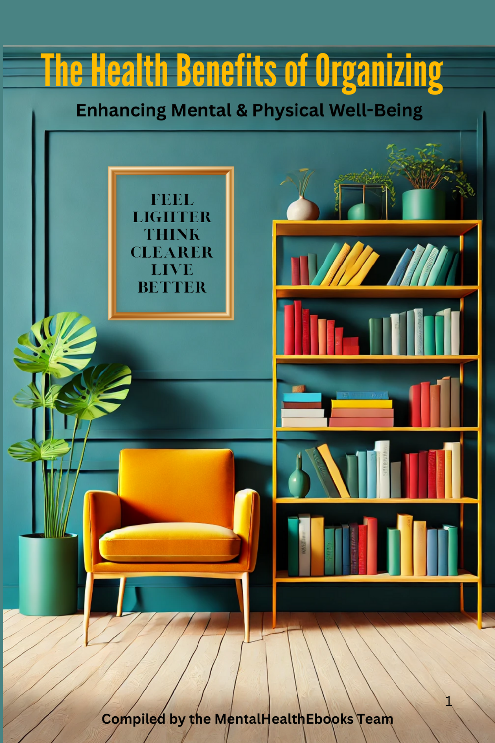eBook cover featuring a cozy yellow chair, modern bookshelf, and the title The Health Benefits of Organizing – Enhancing Mental & Physical Well-Being MentalHealthEebooks