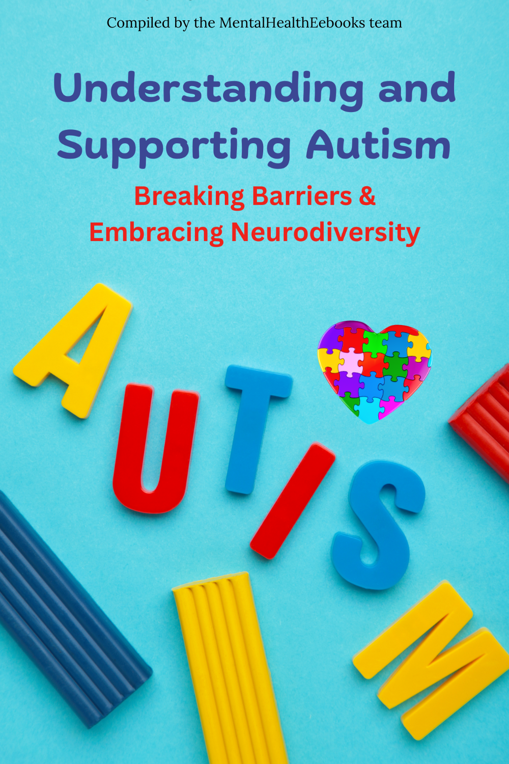 eBook cover for Understanding and Supporting Autism, featuring colorful letters and a puzzle heart symbolizing neurodiversity and inclusion MentalHealthEebooks